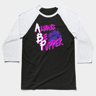 ATW - Always Be Pupper Baseball T-Shirt